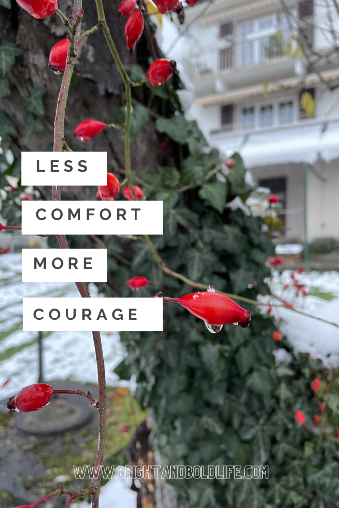 Less comfort more courage